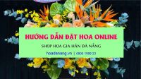 Hướng Dẫn Đặt Hoa Trực Tuyến Tại Shop Hoa Gia Hân Đà Nẵng